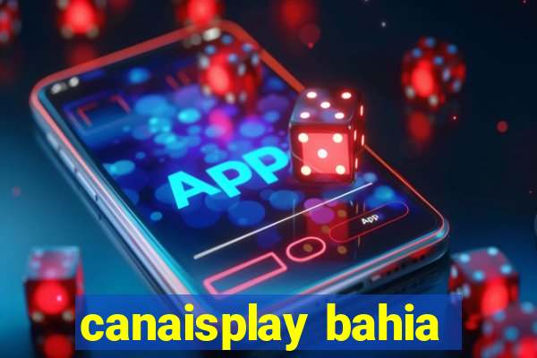 canaisplay bahia